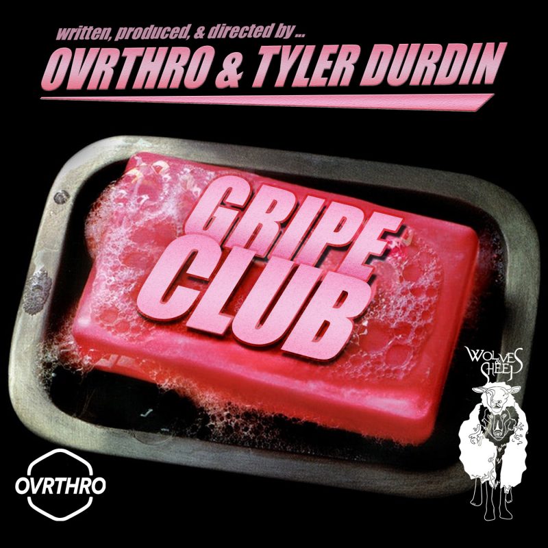 Tyler Durdin & Ovrthro Gripe Club